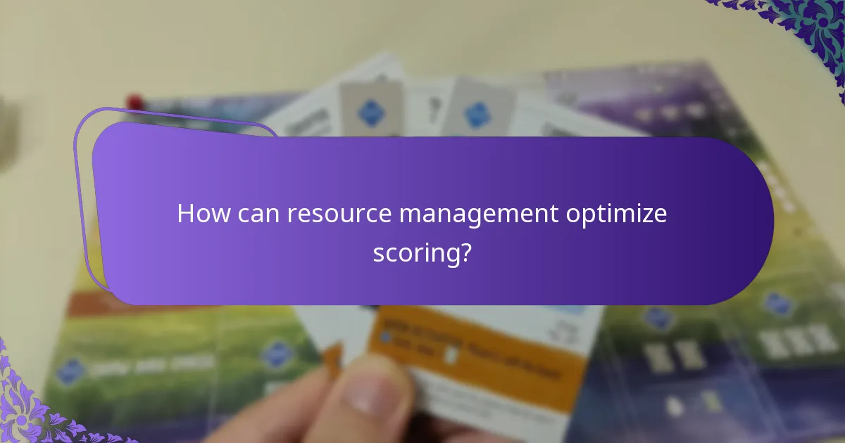 How can resource management optimize scoring?