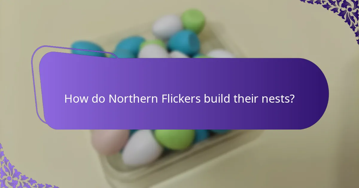 How do Northern Flickers build their nests?