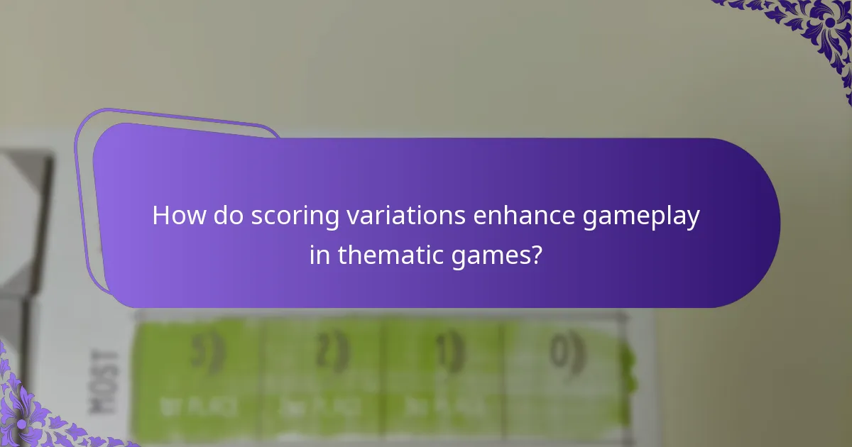 How do scoring variations enhance gameplay in thematic games?