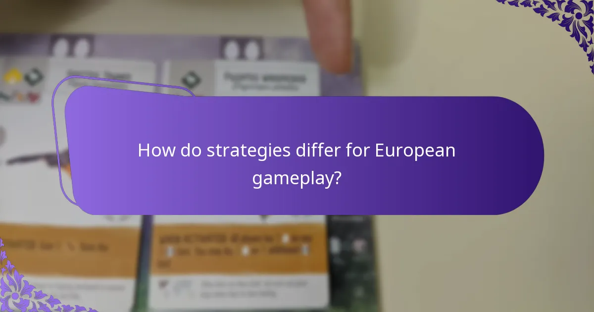 How do strategies differ for European gameplay?