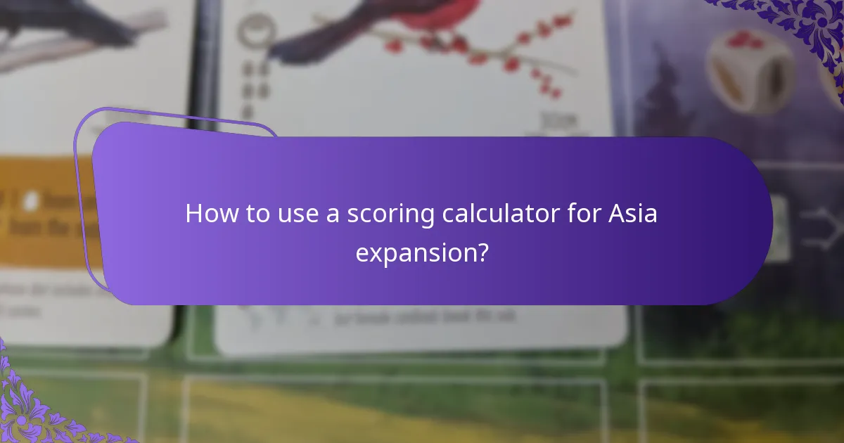How to use a scoring calculator for Asia expansion?
