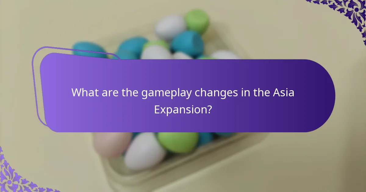 What are the gameplay changes in the Asia Expansion?
