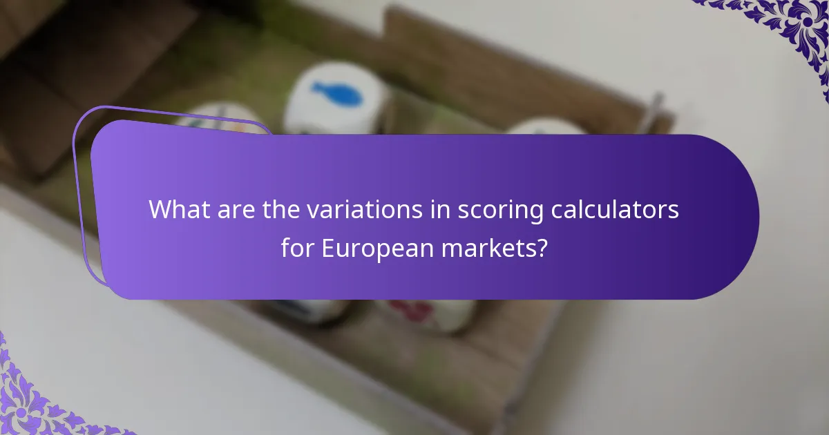 What are the variations in scoring calculators for European markets?