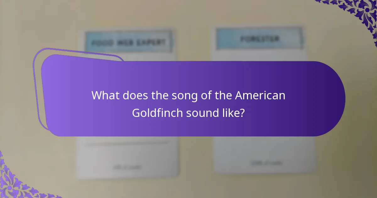 What does the song of the American Goldfinch sound like?