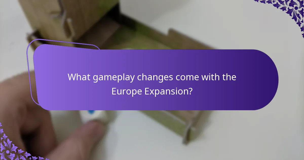 What gameplay changes come with the Europe Expansion?