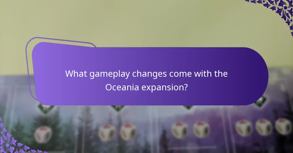 What gameplay changes come with the Oceania expansion?