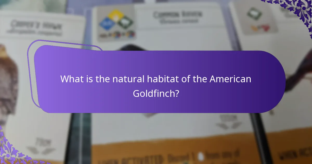 What is the natural habitat of the American Goldfinch?