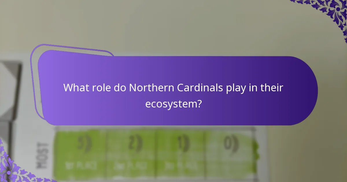 What role do Northern Cardinals play in their ecosystem?