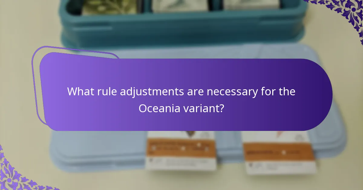 What rule adjustments are necessary for the Oceania variant?