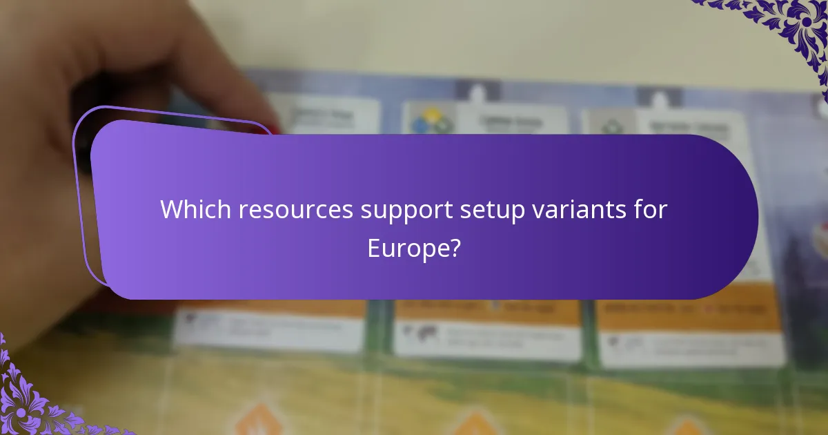 Which resources support setup variants for Europe?
