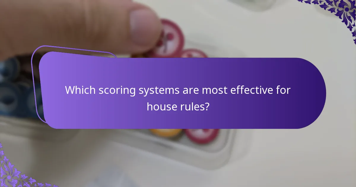 Which scoring systems are most effective for house rules?